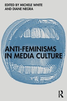 bokomslag Anti-Feminisms in Media Culture