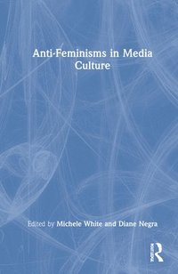 bokomslag Anti-Feminisms in Media Culture
