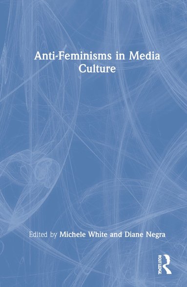 bokomslag Anti-Feminisms in Media Culture