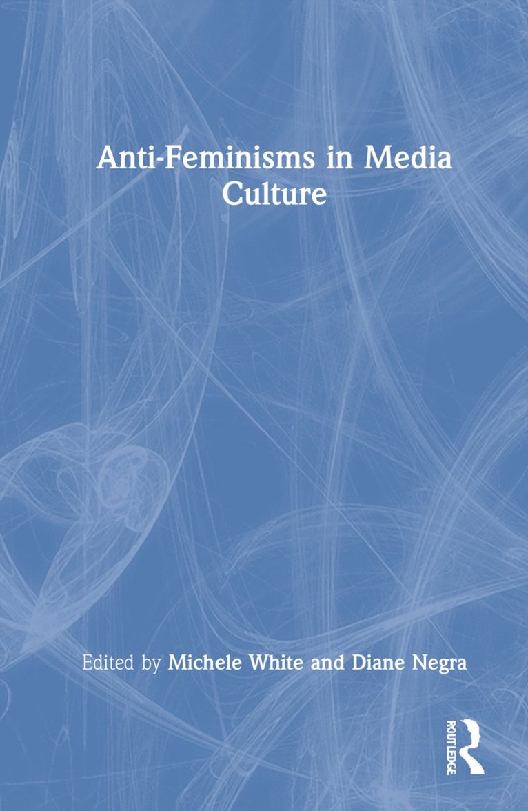 Anti-Feminisms in Media Culture 1