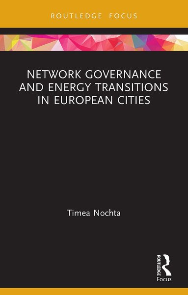Timea Nochta - Network Governance and Energy Transitions in European Cities, Häftad