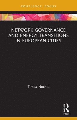 Network Governance and Energy Transitions in European Cities 1