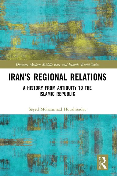 Seyed Mohammad Houshisadat - Iran's Regional Relations, Häftad