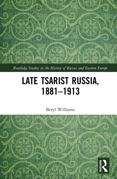 Beryl Williams - Late Tsarist Russia, 1881–1913, Inbunden