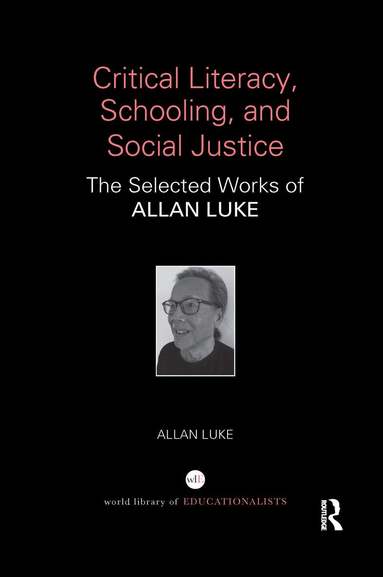 Allan Luke - Critical Literacy, Schooling, and Social Justice, Häftad