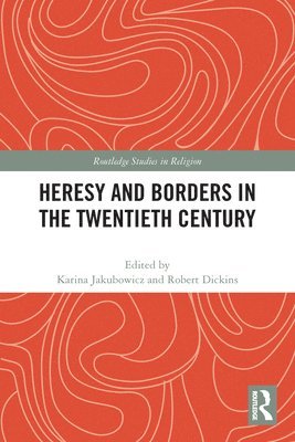 Heresy and Borders in the Twentieth Century 1