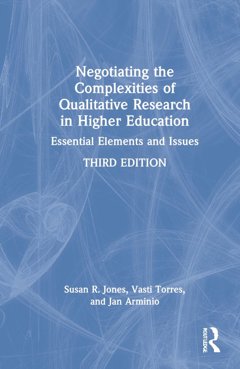 Susan R. Jones, Vasti Torres, Jan Arminio, USA) Jones, Susan R. (Ohio State University, USA) Torres, Vasti (University of South Florida, USA) Arminio, Jan (George Mason University - Negotiating the Complexities of Qualitative Research in Higher Education, Inbunden