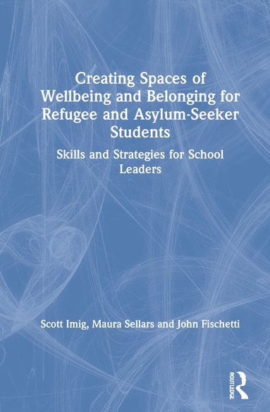 bokomslag Creating Spaces of Wellbeing and Belonging for Refugee and Asylum-Seeker Students