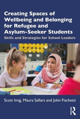 Creating Spaces of Wellbeing and Belonging for Refugee and Asylum-Seeker Students 1