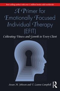 bokomslag A Primer for Emotionally Focused Individual Therapy (EFIT)