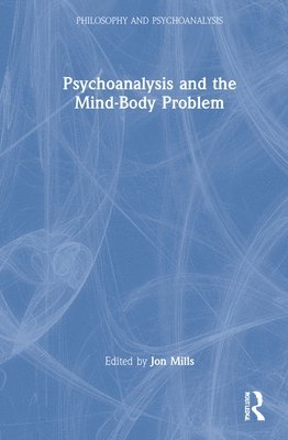 Psychoanalysis and the Mind-Body Problem 1
