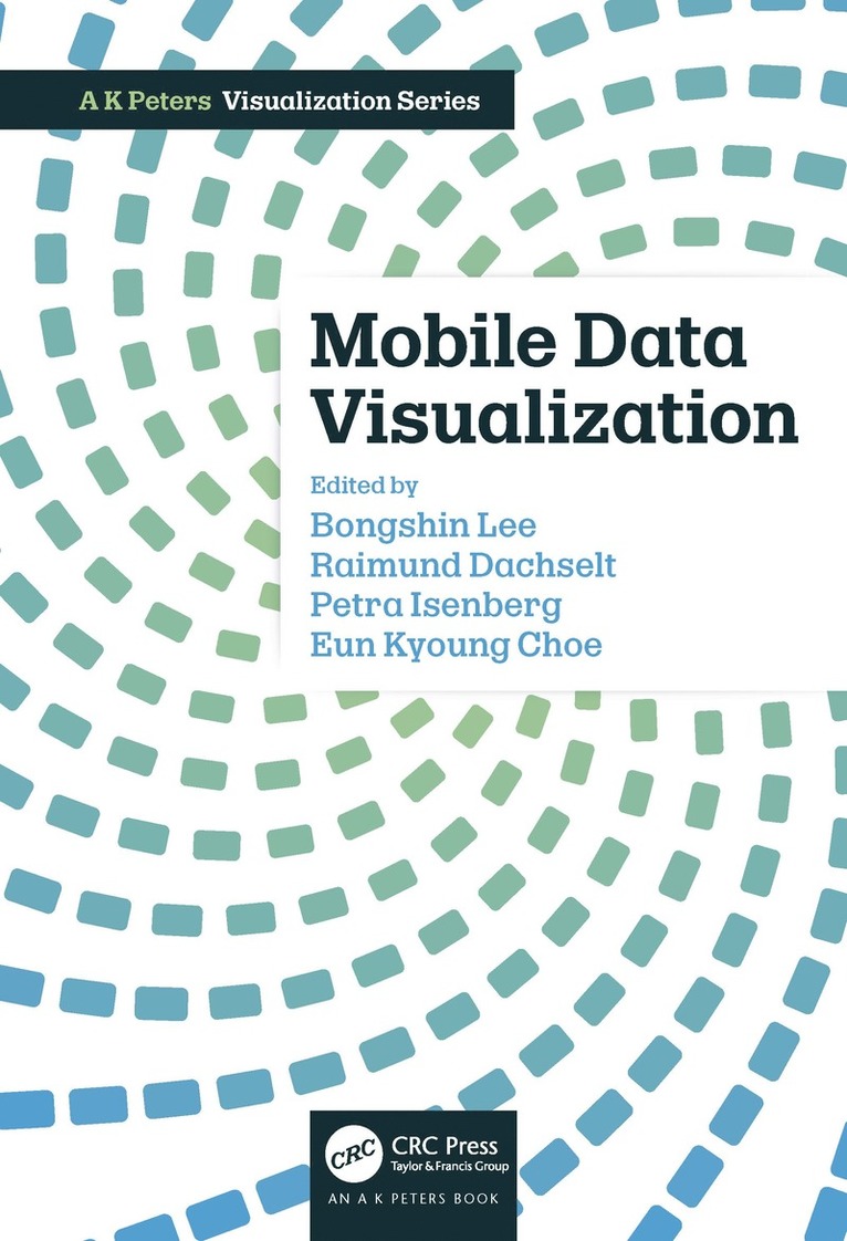 Bongshin Lee, Raimund Dachselt, Petra Isenberg, Eun Kyoung Choe - Mobile Data Visualization, Inbunden