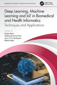 bokomslag Deep Learning, Machine Learning and IoT in Biomedical and Health Informatics