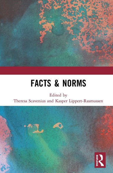 Theresa Scavenius, Kasper Lippert-Rasmussen - Facts & Norms, Inbunden