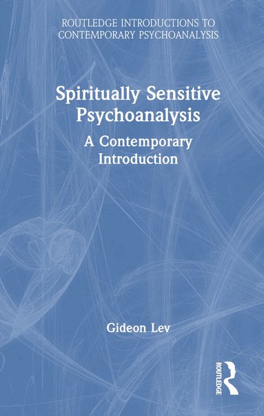 Gideon Lev - Spiritually Sensitive Psychoanalysis, Inbunden
