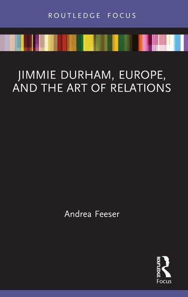 Andrea Feeser - Jimmie Durham, Europe, and the Art of Relations, Häftad