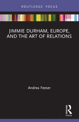 Andrea Feeser - Jimmie Durham, Europe, and the Art of Relations, Häftad