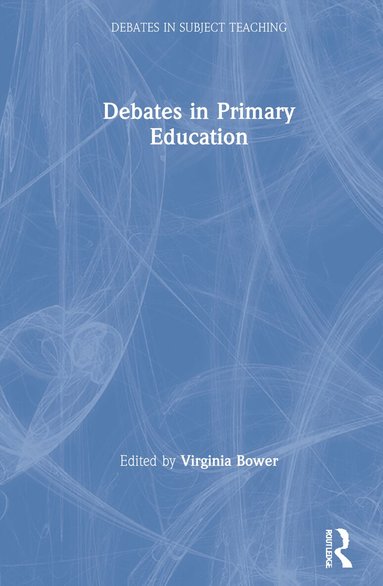 Virginia Bower - Debates in Primary Education, Inbunden