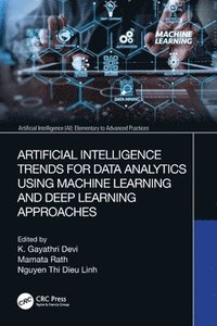 bokomslag Artificial Intelligence Trends for Data Analytics Using Machine Learning and Deep Learning Approaches