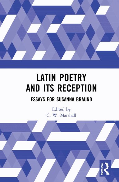 C. W. Marshall - Latin Poetry and Its Reception, Inbunden