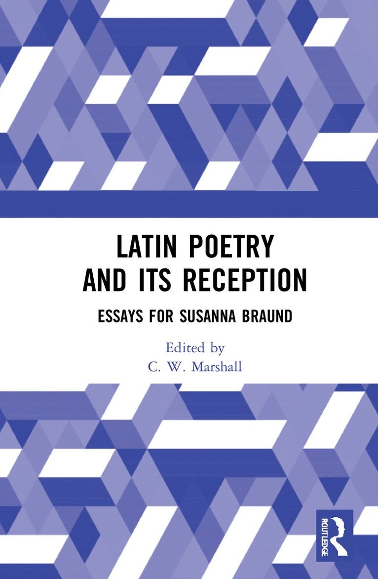 C. W. Marshall, Canada) Marshall, C. W. (The University of British Columbia - Latin Poetry and Its Reception, Inbunden