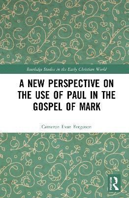 bokomslag A New Perspective on the Use of Paul in the Gospel of Mark