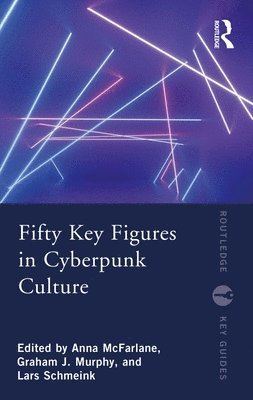 bokomslag Fifty Key Figures in Cyberpunk Culture