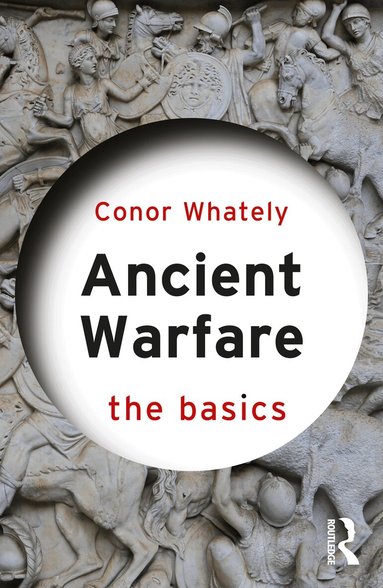 Conor Whately - Ancient Warfare: The Basics, Häftad