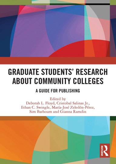 Deborah L. Floyd, Cristobal Salinas Jr., Ethan C. Swingle, María-Jose Zeledón-Pérez, Sim Barhoum, Gianna Ramdin - Graduate Students’ Research about Community Colleges, Häftad