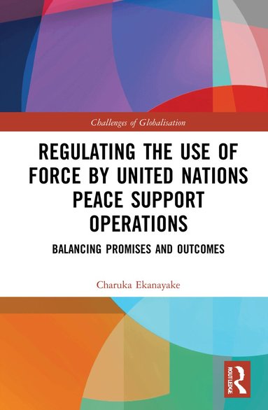 Charuka Ekanayake - Regulating the Use of Force by United Nations Peace Support Operations, Häftad