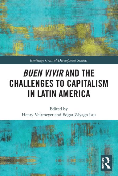Henry Veltmeyer, Edgar Lau - Buen Vivir and the Challenges to Capitalism in Latin America, Häftad