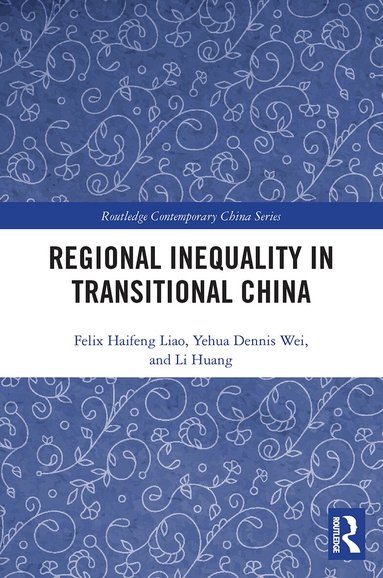 Felix Haifeng Liao, Yehua Dennis Wei, Li Huang - Regional Inequality in Transitional China, Häftad