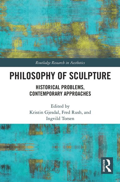 Kristin Gjesdal, Fred Rush, Ingvild Torsen - Philosophy of Sculpture, Häftad