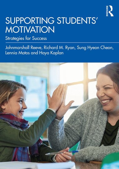 Johnmarshall Reeve, Richard M. Ryan, Sung Hyeon Cheon, Lennia Matos, Haya Kaplan - Supporting Students' Motivation, Häftad