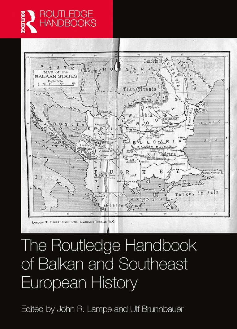 John R. Lampe, Ulf Brunnbauer, USA) Lampe, John R. (University of Maryland, Germany) Brunnbauer, Ulf (University of Regensburg - Routledge Handbook of Balkan and Southeast European History, Häftad
