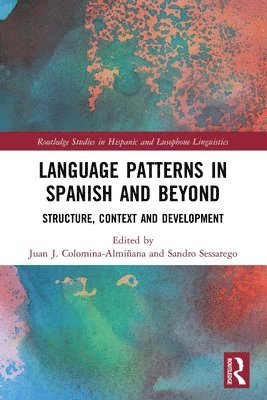 Juan J. Colomina-Almiñana, Sandro Sessarego, Juan J. Colomina-Alminana, Austin) Sessarego, Sandro (The University of Texas - Language Patterns in Spanish and Beyond, Häftad