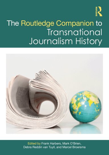 Frank Harbers, Mark O’Brien, Debra Reddin van Tuyll, Marcel Broersma - Routledge Companion to Transnational Journalism History, Inbunden