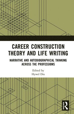 Hywel Dix - Career Construction Theory and Life Writing, Inbunden