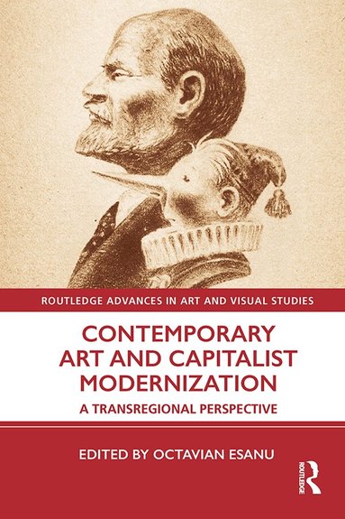 Octavian Esanu - Contemporary Art and Capitalist Modernization, Häftad