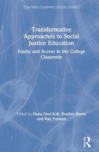 Nana Osei-Kofi, Bradley Boovy, Kali Furman - Transformative Approaches to Social Justice Education, Inbunden
