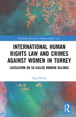 bokomslag International Human Rights Law and Crimes Against Women in Turkey