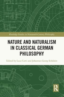Luca Corti, Johannes-Georg Schülein, Italy) Corti, Luca (University of Padua, Germany) Schulein, Johannes-Georg (Ruhr-University Bochum - Nature and Naturalism in Classical German Philosophy, Häftad