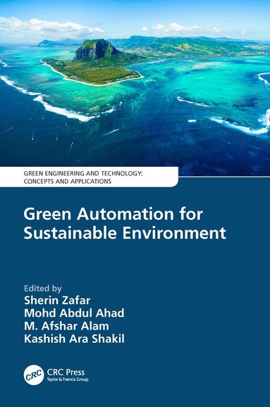 Sherin Zafar, Mohd Abdul Ahad, M. Afshar Alam, Kashish Ara Shakil - Green Automation for Sustainable Environment, Häftad