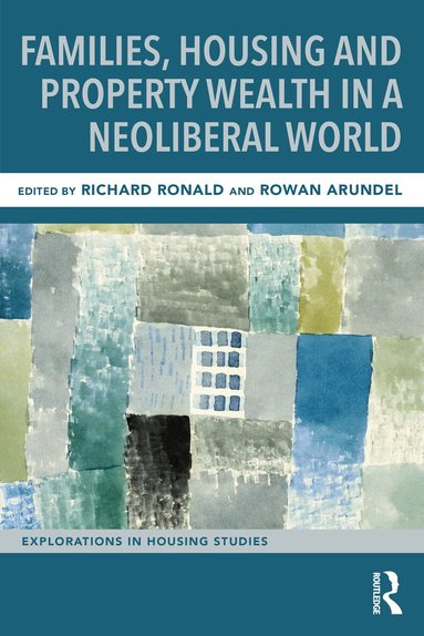 Richard Ronald, Rowan Arundel - Families, Housing and Property Wealth in a Neoliberal World, Inbunden