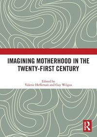 bokomslag Imagining Motherhood in the Twenty-First Century