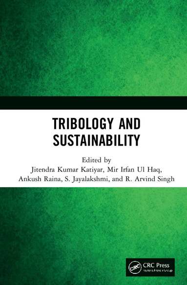 Jitendra Kumar Katiyar, Mir Irfan Ul Haq, Ankush Raina, S. Jayalakshmi, R. Arvind Singh - Tribology and Sustainability, Inbunden