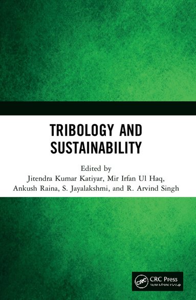 Jitendra Kumar Katiyar, Mir Irfan Ul Haq, Ankush Raina, S. Jayalakshmi, R. Arvind Singh - Tribology and Sustainability, Häftad