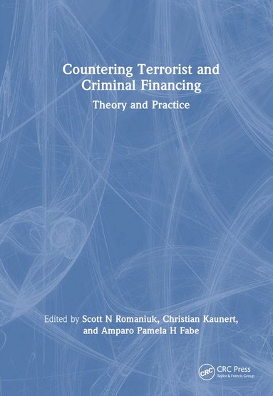 Scott N Romaniuk, Christian Kaunert, Amparo Pamela H Fabe - Countering Terrorist and Criminal Financing, Inbunden