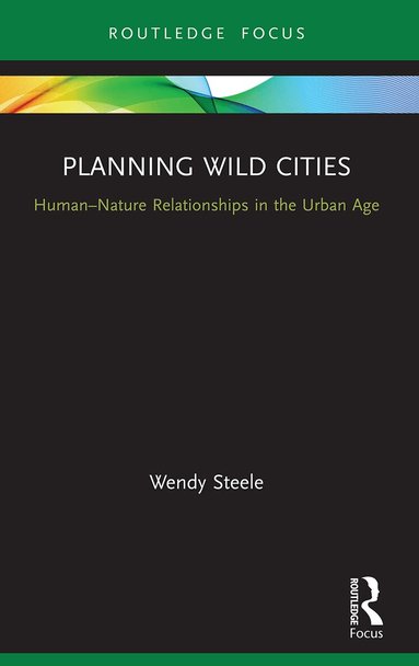 Wendy Steele - Planning Wild Cities, Häftad