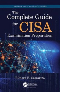 bokomslag The Complete Guide for CISA Examination Preparation